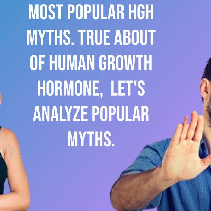 Most popular HGH myths. True about of Human growth hormone,  let's analyze popular myths.