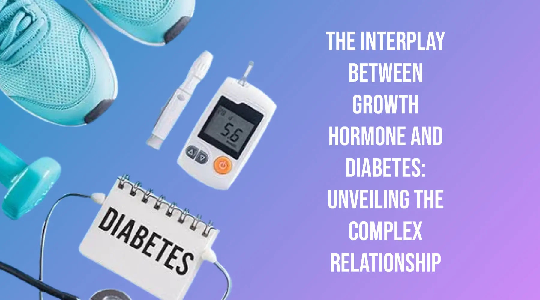 De wisselwerking tussen groeihormoon en diabetes: het ontrafelen van de complexe relatie.