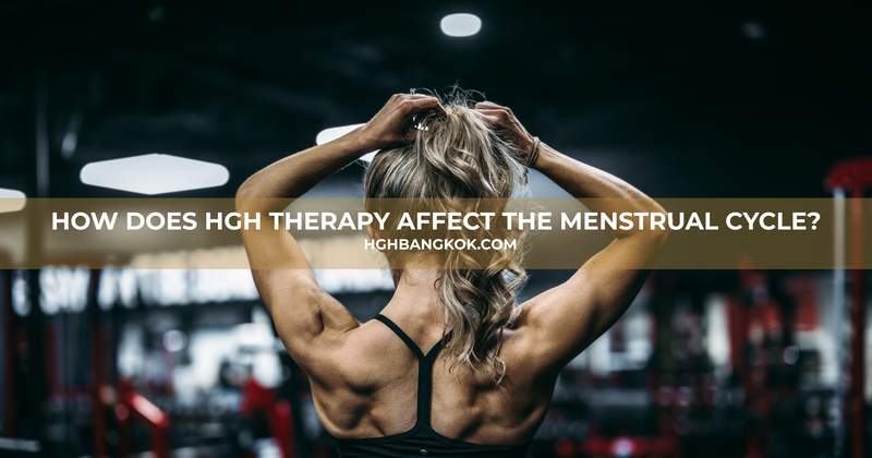 How Does HGH Therapy Affect the Menstrual Cycle?